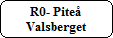 R0- Piteå
Valsberget